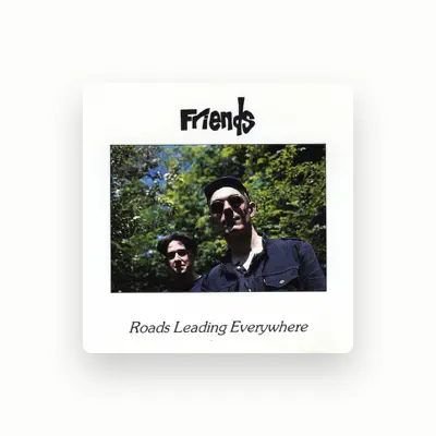 Listen to Friends, watch music videos, read bio, see tour dates & more!