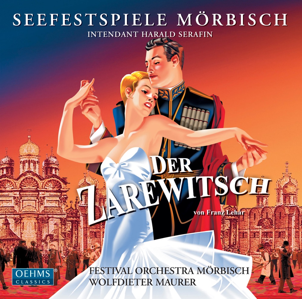 Обложка альбома «Lehar: Der Zarewitsch» — Alexandra Reinprecht, Zoltan Galamb, Tiberius Simu, Morbisch Festival Orchestra, Wolfdieter Maurer, Mörbisch Festival Choir, Marko Kathol, Sieglinde Feldhofer, Ciro de Luca & Harald Serafin