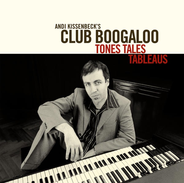 Обложка альбома «Tones Tales Tableaus» — Andi Kissenbeck's Club Boogaloo