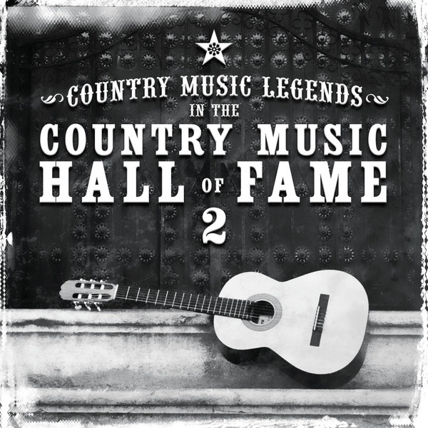 Country Music Legends in the Country Music Hall of Fame - Vol. 2
