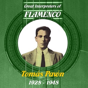 Great Interpreters of Flamenco: Tomás Pavón [1928 - 1948]