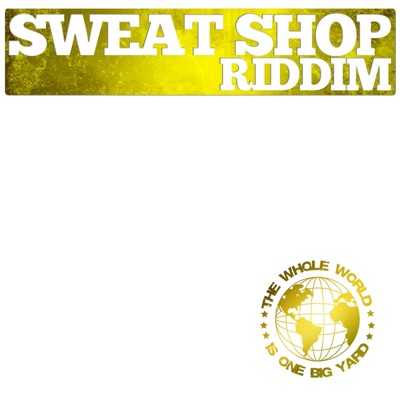Sweat Shop Riddim - EP
