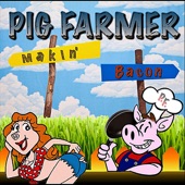 Pig Farmer - I Got Drunk