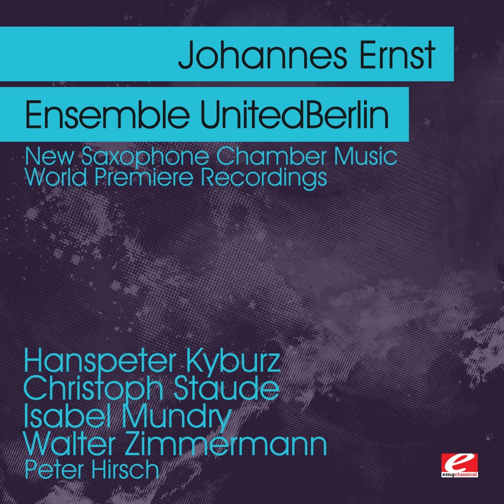 Обложка альбома «Kyburz & Staude & Mundry & Zimmermann: New Saxophone Chamber Music - World Premiere Recordings (Remastered)» — Johannes Ernst, Peter Hirsch & Ensemble UnitedBerlin