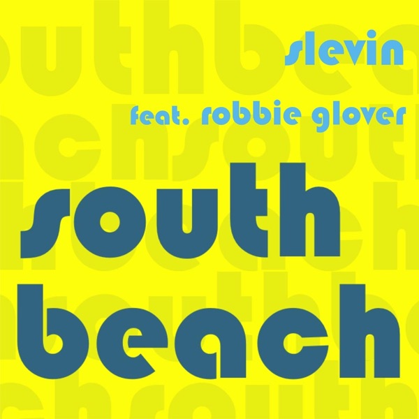 South Beach (The Remixes) (feat Robbie Glover) - Single