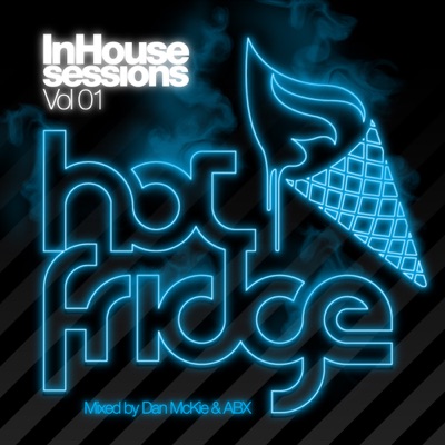 HotFridge - InHouse Sessions, Vol. 01 (Mixed By Dan McKie and ABX)