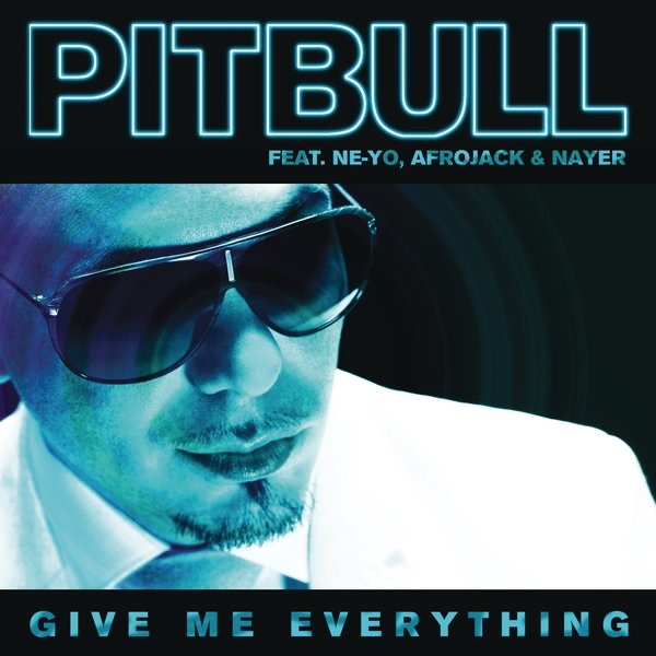 Обложка альбома «Give Me Everything (feat. Ne-Yo, Afrojack & Nayer) - Single» — Pitbull