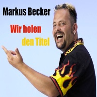 Wir holen den Titel (Single Version) - Single - Markus Becker