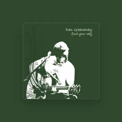 Listen to Dan Greenaway, watch music videos, read bio, see tour dates & more!