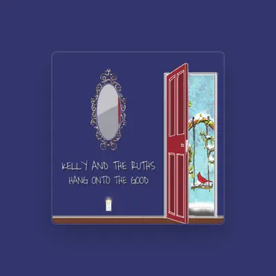 Listen to Kelly and the Ruths, watch music videos, read bio, see tour dates & more!