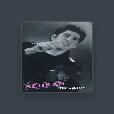Listen to Serkan, watch music videos, read bio, see tour dates & more!