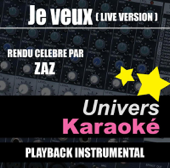 Je veux (Live) [Rendu célèbre par Zaz] {Version karaoké} - Univers Karaoké