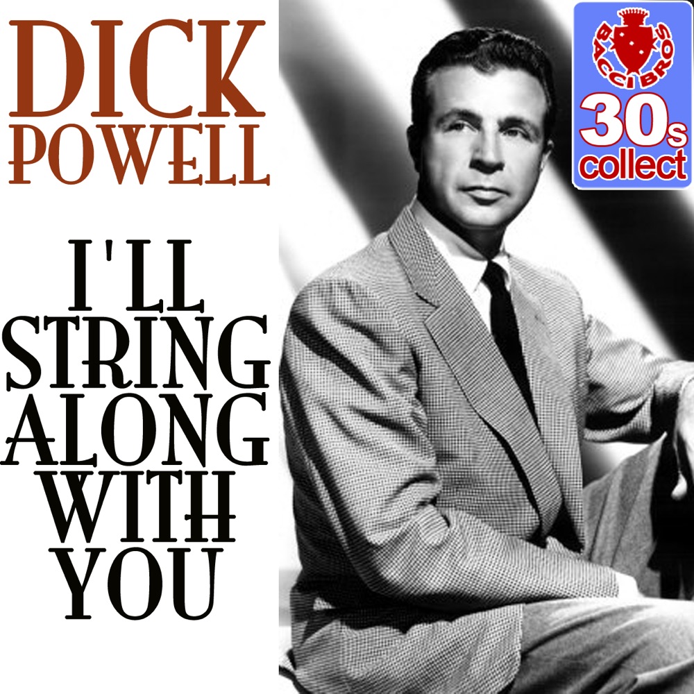 Обложка альбома «I'll String Along With You (Remastered) - Single» — Dick Powell