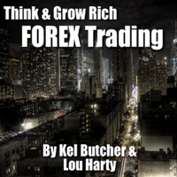 Kel Butcher & Lou Harty - Think & Grow Rich: Forex Trading artwork