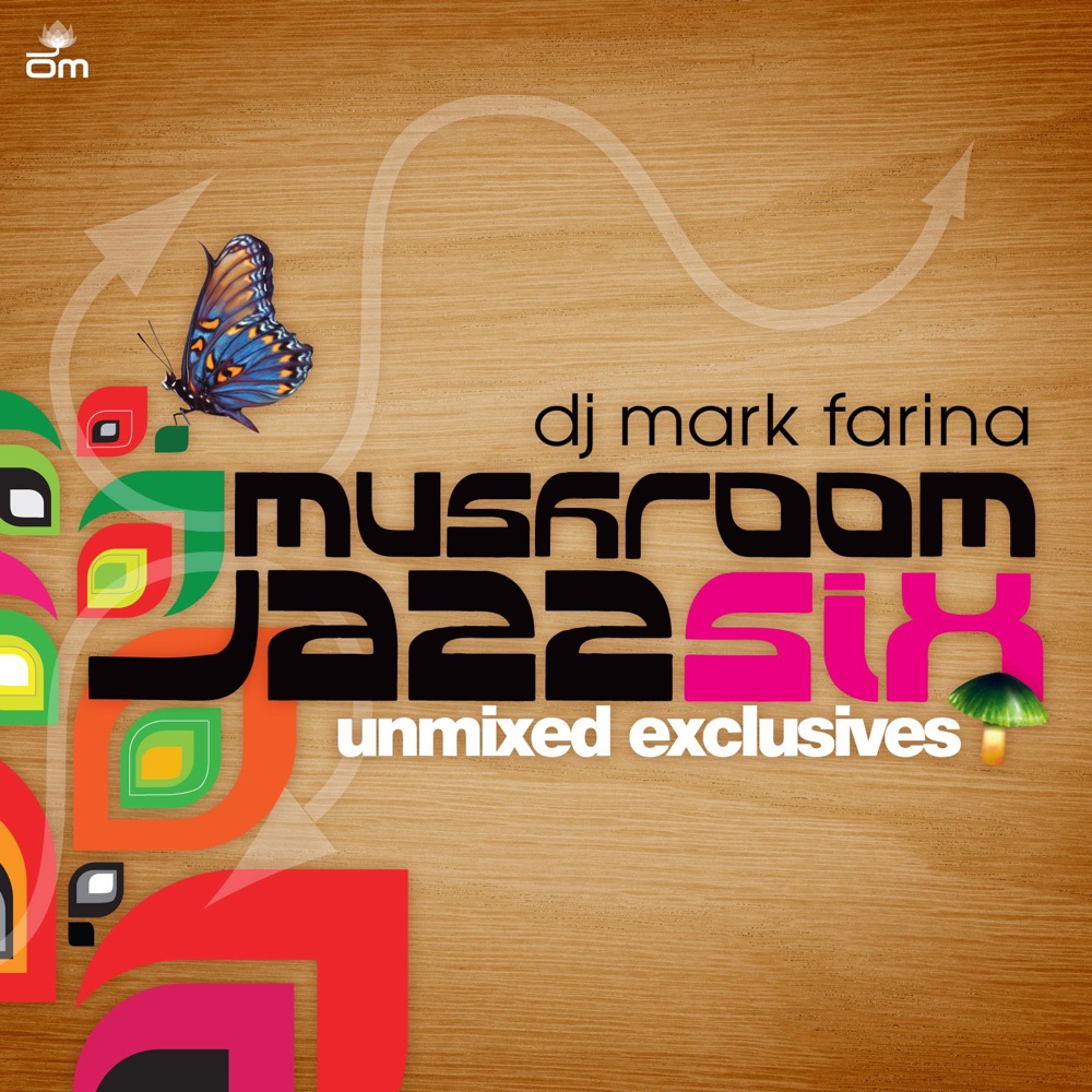 Обложка альбома «Mushroom Jazz 6 - Unmixed Exclusives» — Mark Farina