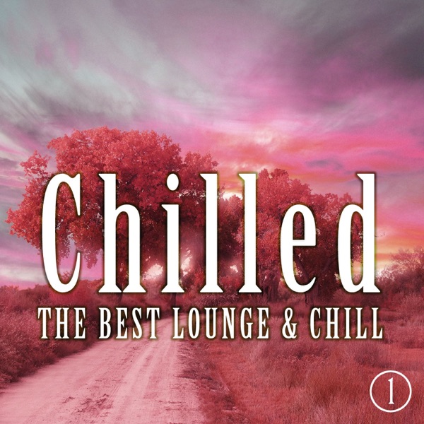 Chilled - The Best Lounge & Chill