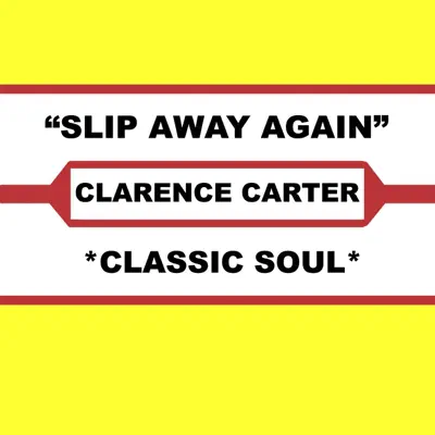Slip Away Again - Clarence Carter