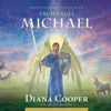 Meditation to Connect With Archangel Michael - Diana Cooper