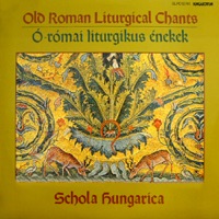 Ó-Római Liturgikus Énekek (Hungaroton Classics) - Single - Schola Hungarica