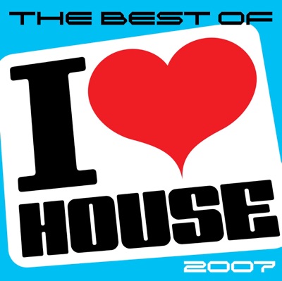 The Best of I Love House 2007
