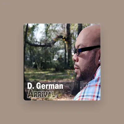 Listen to D. German, watch music videos, read bio, see tour dates & more!