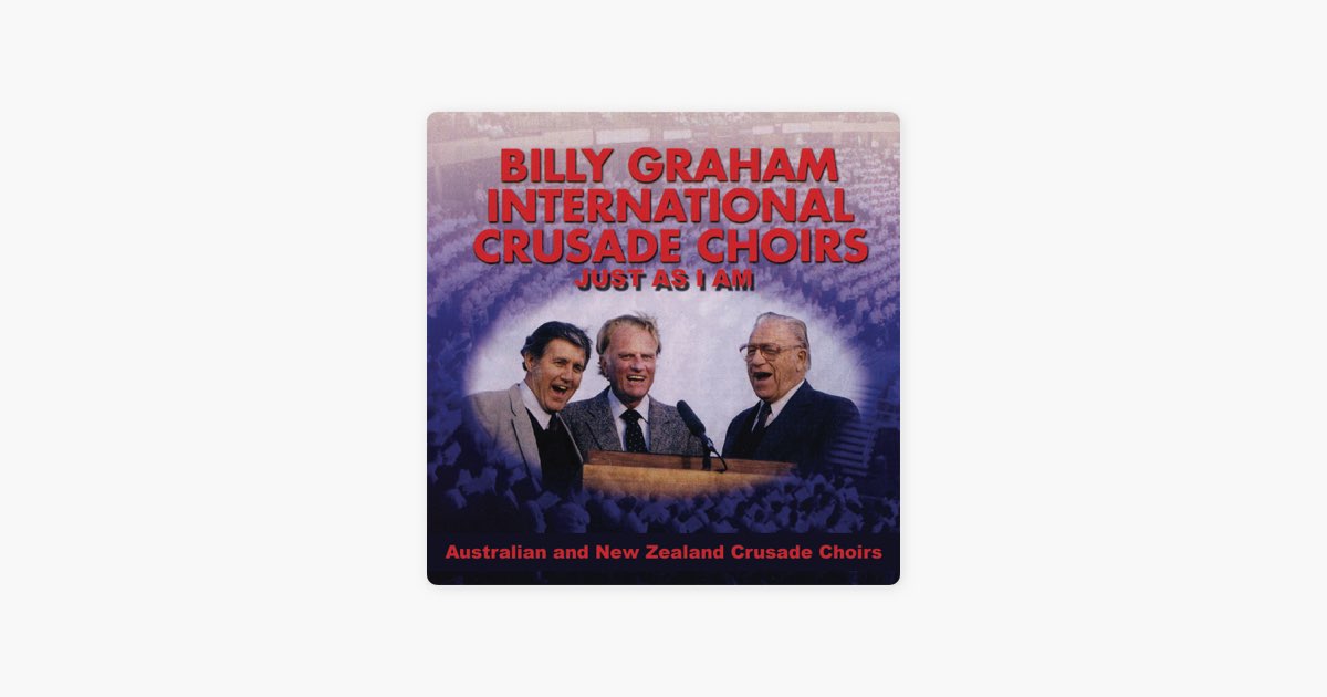 ‎Just As I Am - Album by Billy Graham Australian and New Zealand Crusade Choirs - Apple Music