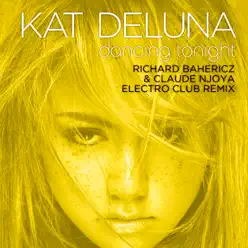 Dancing Tonight (Richard Bahericz & Claude Njoya Electro Club Remix) - Single - Kat DeLuna