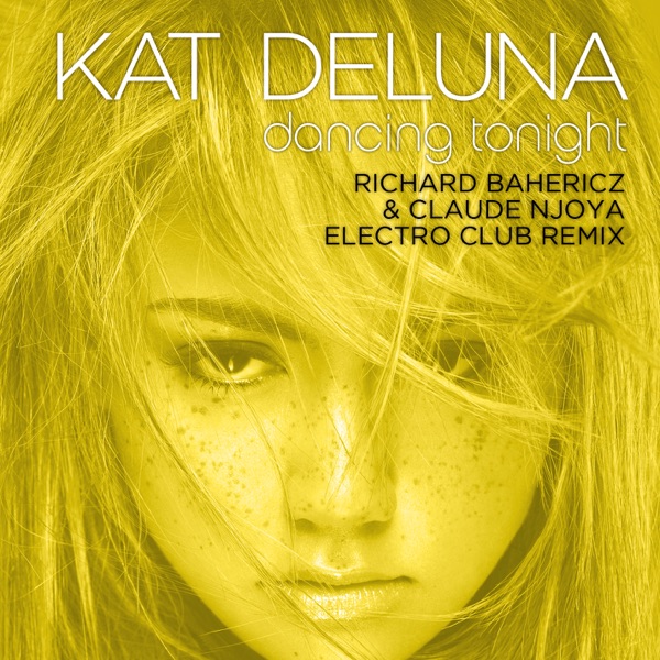 Dancing Tonight (Richard Bahericz & Claude Njoya Electro Club Remix) - Single - Kat Deluna