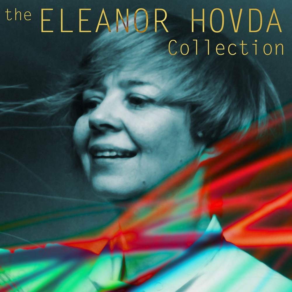 Обложка альбома «The Eleanor Hovda Collection» — Prism Players, Eleanor Hovda, Libby Van Cleve, Jack Vees, Relache, Anonymous, Audience, William McGlaughlin, Cassatt String Quartet, California EAR Unit, Jan Weller, David Gilbert, Elizabeth Panzer, Lee Humphries, Dan Coody & Jeannine Wagar