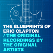The Blueprints of Eric Clapton - The Original Recordings by the Original Artists - Multi-interprètes