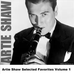 Artie Shaw Selected Favorites Volume 1 - Artie Shaw