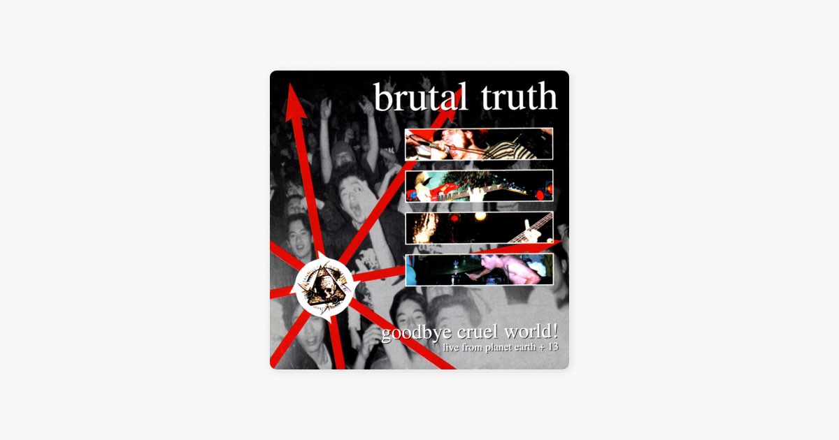 Goodbye Cruel World - Brutal Truthのアルバム - Apple Music