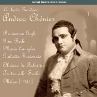 Giordano: Andrea Chénier, Vol. 1 [1941] - Beniamino Gigli, Gino Bechi, Maria Caniglia, Chorus of La Scala, Milan, Oliviero de Fabritiis, Teatro Alla Scala Orchestra & Giulietta Simionato