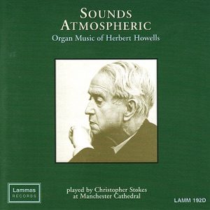 Sounds Atmospheric: Organ Music of Herbert Howells