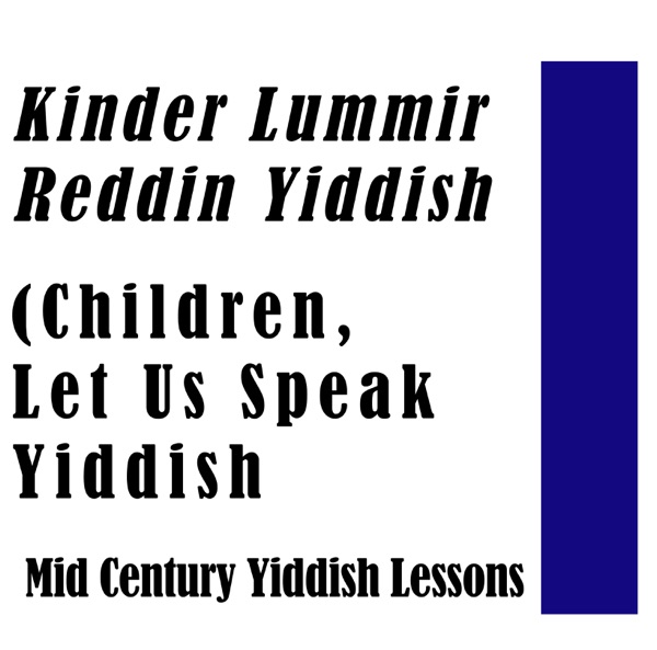 Kinder Lummir Reddin Yiddish (Children, Let Us Speak Yiddish