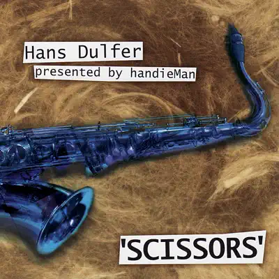 Poslechněte si Scissors od interpreta Hans Duffler presented by Handieman