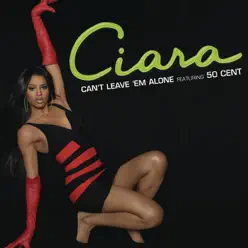 Can't Leave 'Em Alone (feat. 50 Cent) - EP - Ciara