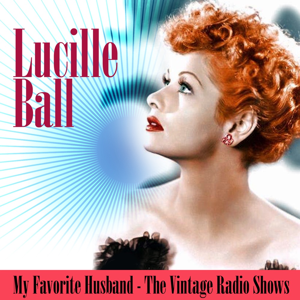 Обложка альбома «My Favorite Husband - The Vintage Radio Shows» — Lucille Ball