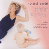 Cover art for Nase Stesti, Hudba Pro Miminka by Roland Sante