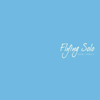 Listen to Flying Solo by Keri Noble