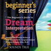 The Beginner's Guide to Dream Interpretation (Unabridged) - Clarissa Pinkola Estés, PhD