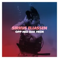 Opp Ned Bak Frem — Sirkus Eliassen