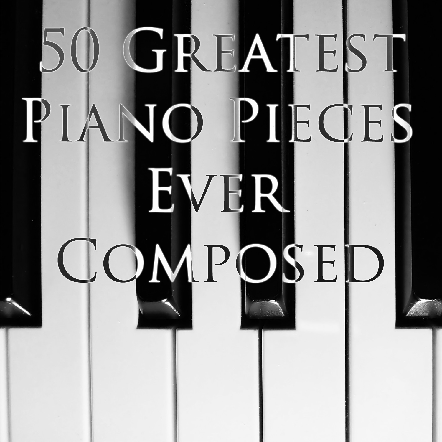 50 Greatest Piano Pieces Ever Composed