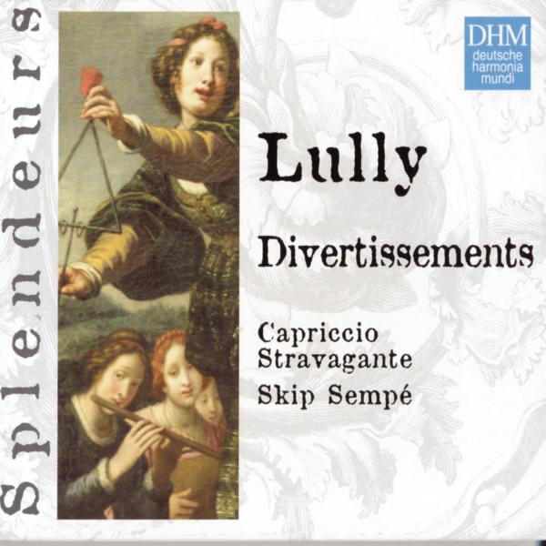 Обложка альбома «DHM Splendeurs: Lully Divertissiments» — Skip Sempé & Capriccio Stravagante