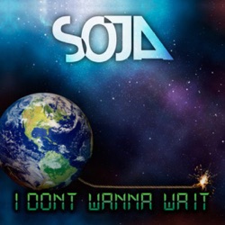 SOJA - I Don't Wanna Wait