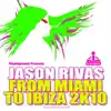 Jason Rivas - From Miami to Ibiza 2k10 (Original Club Mix)
