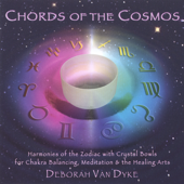 Chords of the Cosmos: Harmonies of the Zodiac with Crystal Bowls for Chakra Balancing, Meditation & the Healing Arts