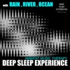 Deep Sleep Experience (with Rain, River, Ocean)