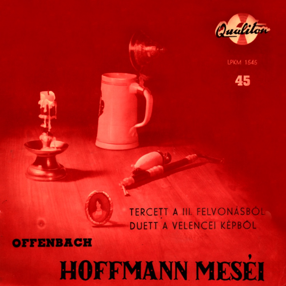 Обложка альбома «Hoffmann meséi (Hungaroton Classics) - Single» — Szecsődi Irén, Tiszay Magda, Jámbor László, Vámos Ágnes, Kövecses Béla, Magyar Állami Operaház Zenekara & Varga Pál