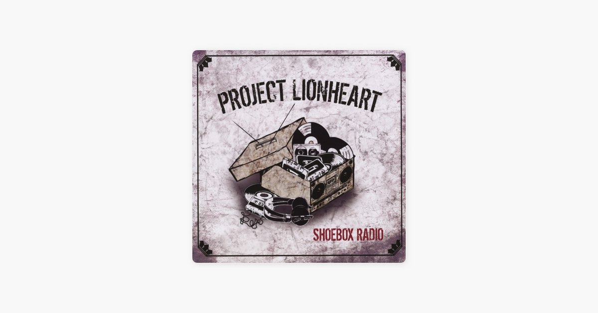 Shoebox Radio - Album by Project Lionheart - Apple Music